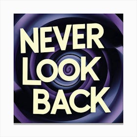 Never Look Back 5 Canvas Print