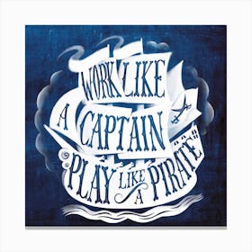 Work Like A Captain Play Like A Pirate Quote On Navy Blue Canvas Print