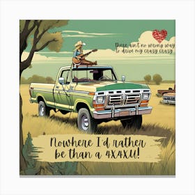 Nowhere I'd rather be than a 4x4xU. Lainey Wilson hit song. Canvas Print