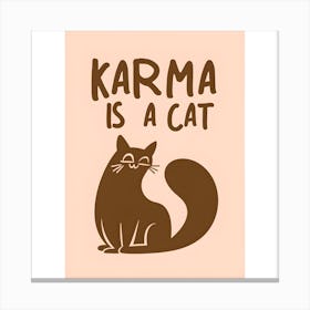 Karma Is A Cat 2 Canvas Print