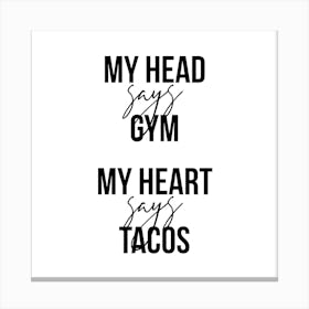My Head Says Gym My Heart Says Tacos Square Canvas Print