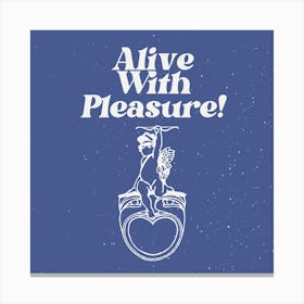 Alive With Pleasure Blue Square Canvas Print