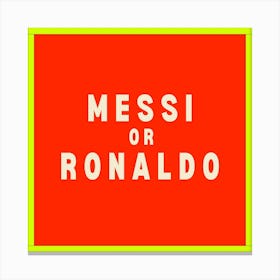 Messi Or Ronaldo Kids  Canvas Print