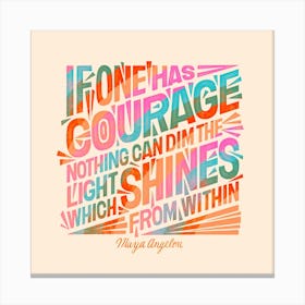 Courage Maya Angelou Quote Square Canvas Print