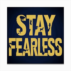 Stay Fearless Canvas Print
