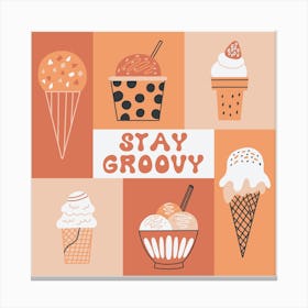 Stay Groovy Ice Cream  Canvas Print