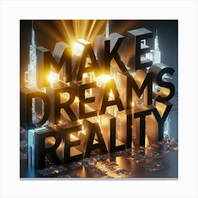 Make Dreams Reality 1 Canvas Print