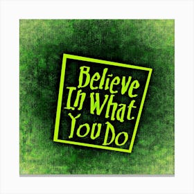 Believe In What You Do Motivation Enjoy Life Canvas Print