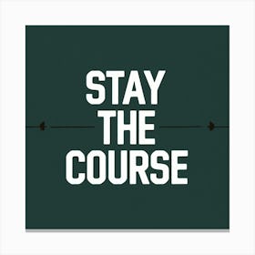 Stay The Course 21 Canvas Print