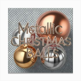 Metallic Christmas Balls 1 Canvas Print