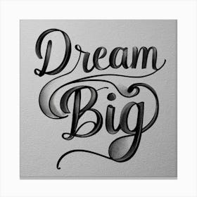 Dream Big Canvas Print