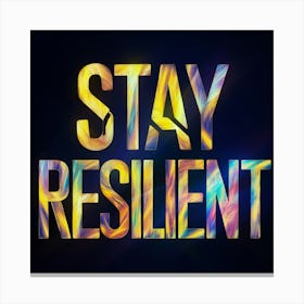 Stay Resilient 1 Canvas Print