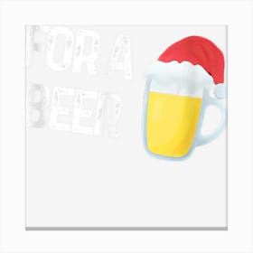 Funny For A Beer Christmas Santa Hat Canvas Print