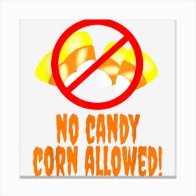 No Candy Corn Allowed Canvas Print