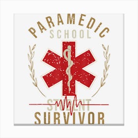 Funny Medical Ems Student Paramedic School Survivor Canvas Print