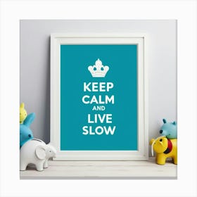 Default Keep Calm And Live Slow Nursery Kids Art 2 Canvas Print