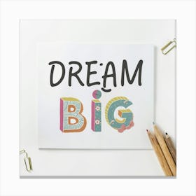 Dream Big 6 Canvas Print
