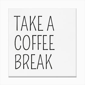 Take A Coffee Break Canvas Print