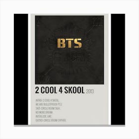 2 Cool 4 Skool – BTS (2013) Canvas Print