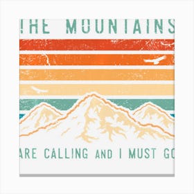 Mountains Are Calling & I Must Go Retro Vintage 80s Mountain Canvas Print