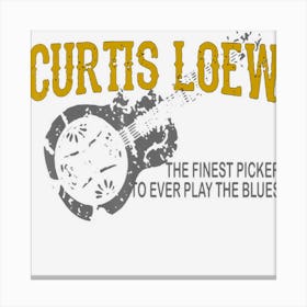 Curtis Loew The Finest Picker To Ever Play The Blues Canvas Print