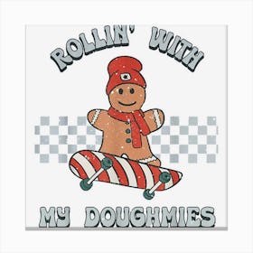 Rollin With My Doughmies Christmas Skateboard Gingerbread Canvas Print