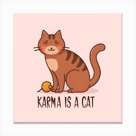 Karma Is A Cat 1 Canvas Print