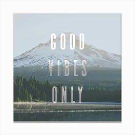 Good Vibes Only Mountain Nature Quotes Canvas Print