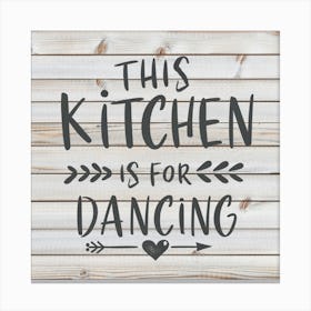 This Kitchen Is For Dancing 9 Canvas Print