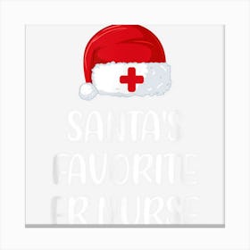 Santas Favorite Er Nurse Christmas Funny Gift Canvas Print