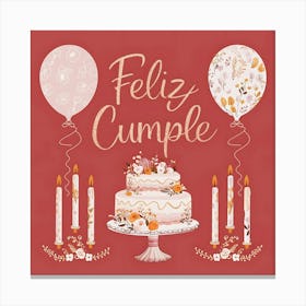 Feliz cumple and Feliz cumpleaños sign means Happy Birthday in Spanish language, Birthday party celebration gift with birthday cake candle colorful balloons best congratulation over light background wall artFeliz Cumple 30 Canvas Print