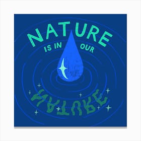 Nature Is In Our Nature Square Canvas Print