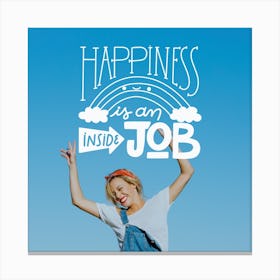 Happiness Is An Inside Job Canvas Print
