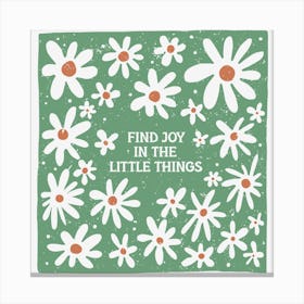 Find Joy In The Little Things Canvas Print
