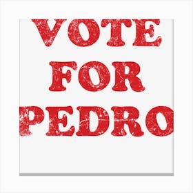 Vote For Pedro Canvas Print