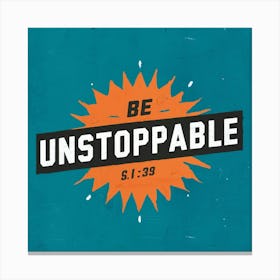 Be Unstoppable 9 Canvas Print
