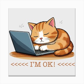 I M Ok Funny Lazy Cat Working On Laptop 1 Canvas Print