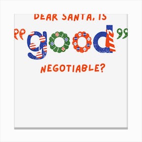 Dear Santa Is Good Negotiable Funny Christmas Xmas Quote Canvas Print