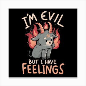 Im Evil But I Have Feelings Square Canvas Print