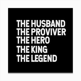 Husband Provider Hero Legend King Canvas Print