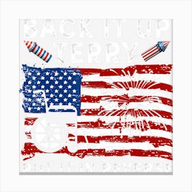 Limited Edition Back It Up Terry Put It In Reverse Funny 4th Canvas Print