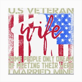 Us Veteran Wife I Married Mine American Flag Canvas Print