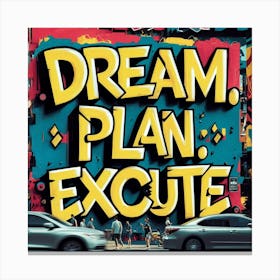 Dream Plan Execute 2 Canvas Print