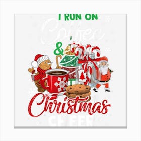 I Run On Coffee And Christmas Cheer Funny Coffee Lover Canvas Print