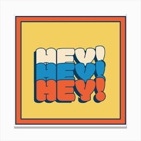 Hey Hey Canvas Print