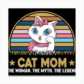 Cat Mom The Woman, The Myth, The Legend Canvas Print