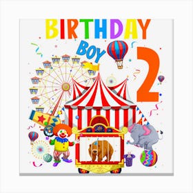 Kids 2nd Birthday Boy Themed 2 Year Old Circus Carnival Bday Canvas Print