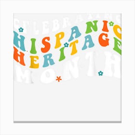 Hispanic Heritage Month Latino Countries Flag Retro Groovy Canvas Print