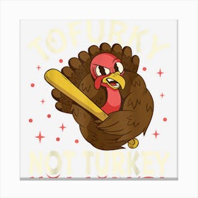 Tofurky Thanksgiving Turkey Funny Design Gift Canvas Print