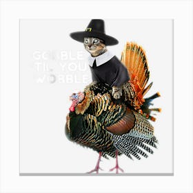 Gobble Till You Wobble Thanksgiving Cat Turkey Canvas Print